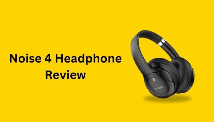 Noise 4 Headphone Review