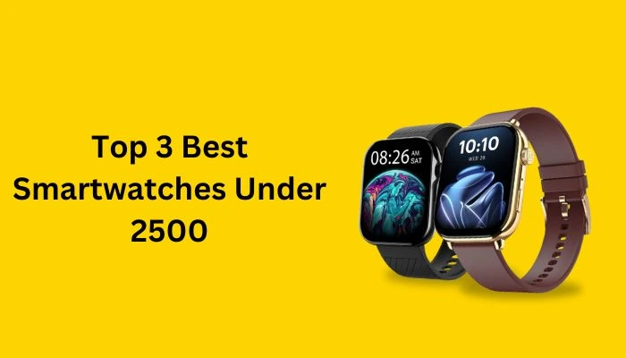 top 3 best smartwatches under 2500